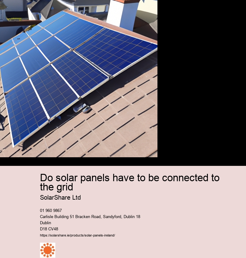 Do solar panels have to be connected to the grid